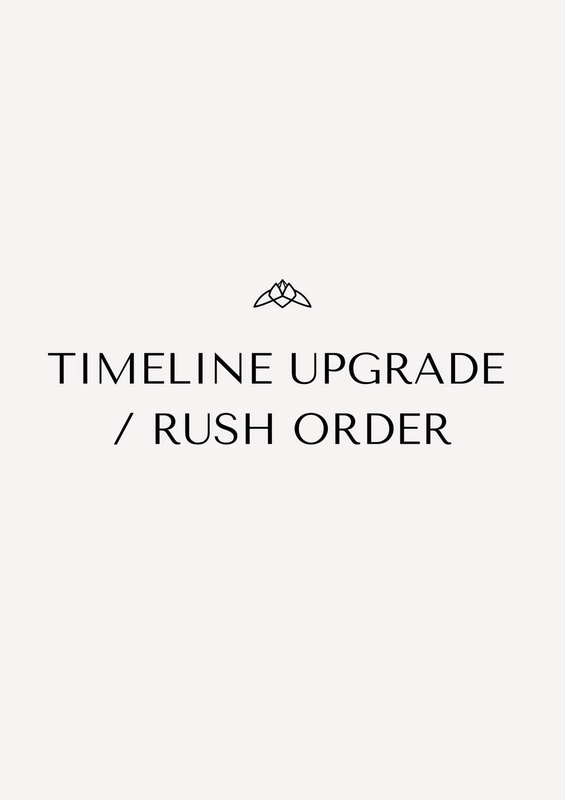 Timeline Upgrade /Rush Order