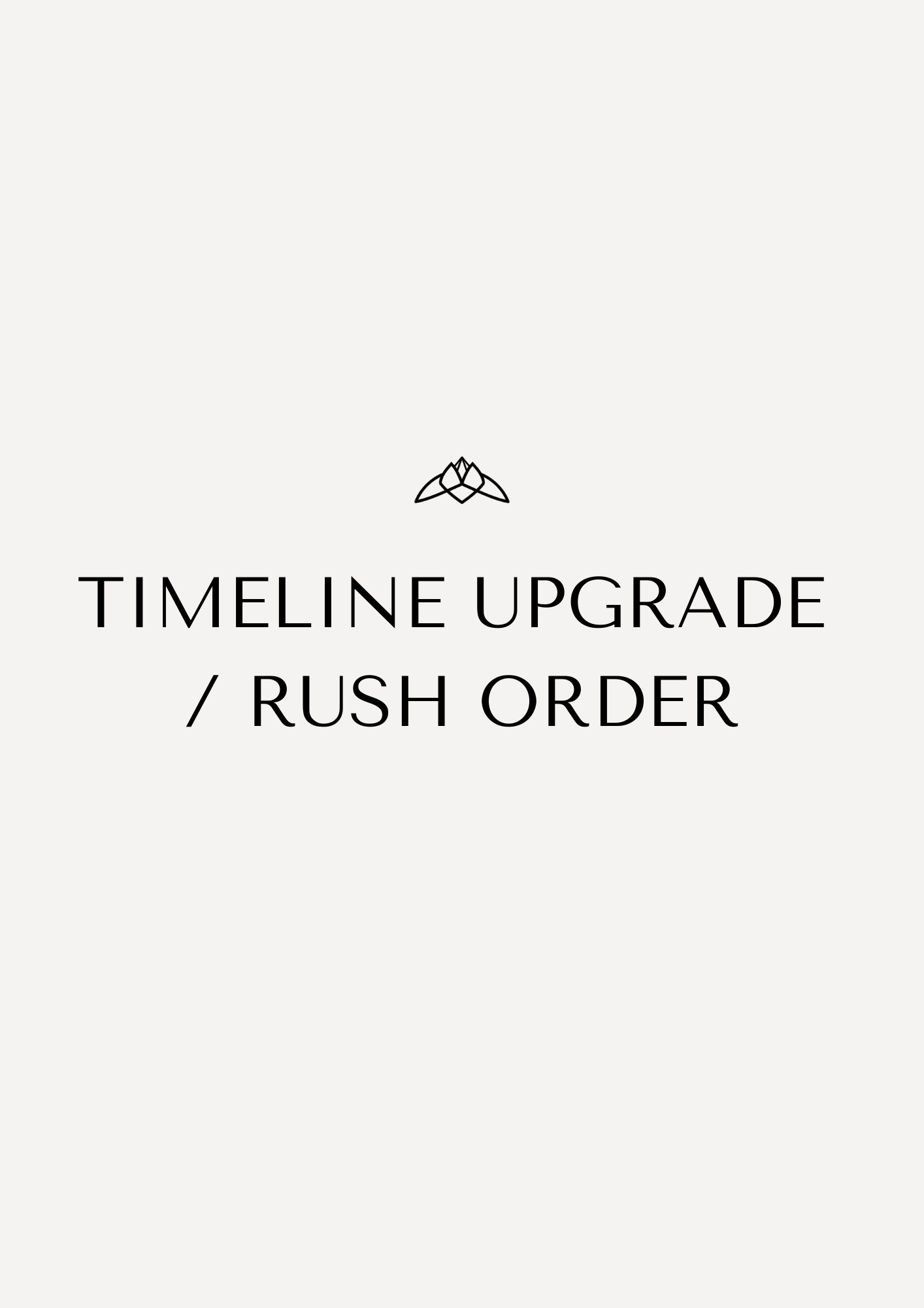 Timeline Upgrade /Rush Order